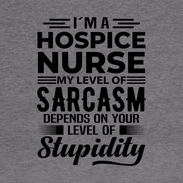 I'm A Hospice Nurse by Stay Weird